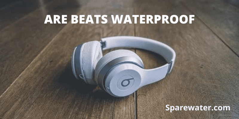 Are Beats Waterproof