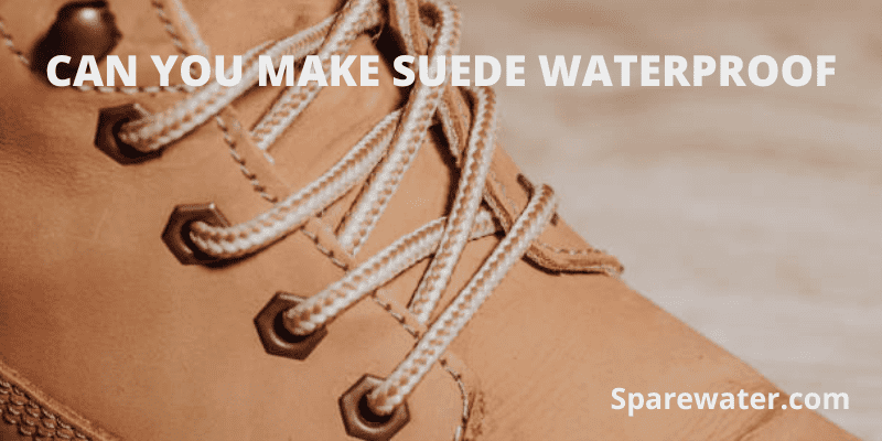 Can You Make Suede Waterproof