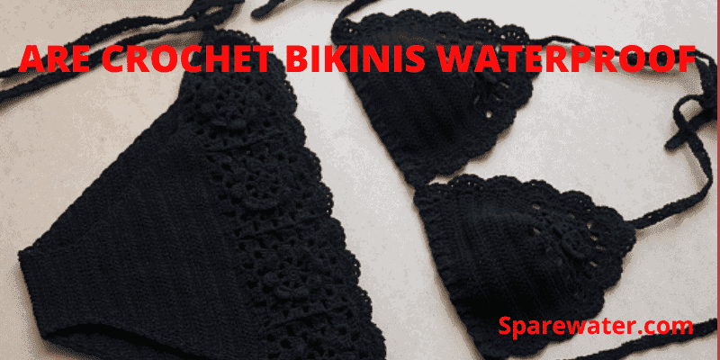 Are Crochet Bikinis Waterproof