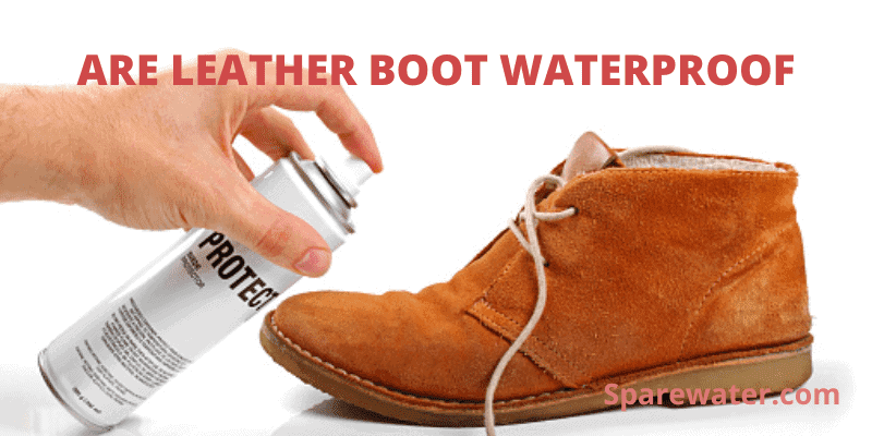 Are Leather Boots Waterproof