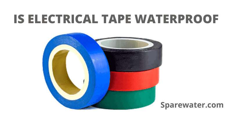 Is Electrical Tape Waterproof