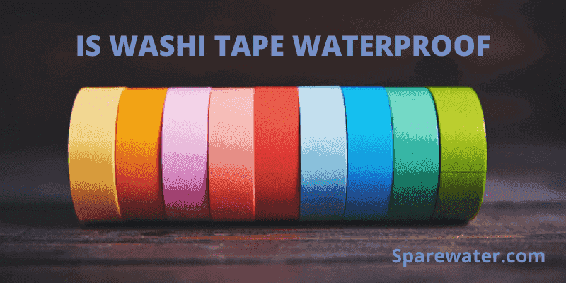 Is Washi Tape Waterproof