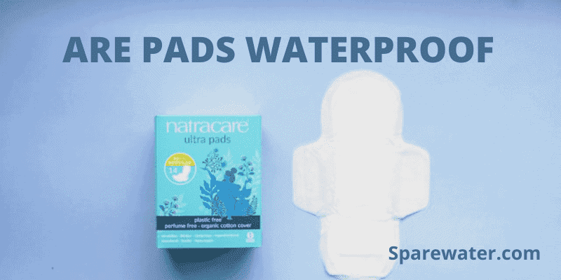 Are Pads Waterproof