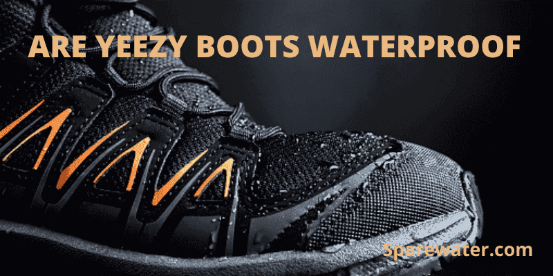 Are Yeezy Boots Waterproof