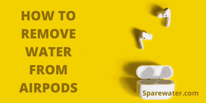 How To Remove Water From Airpods