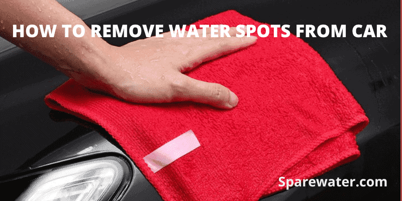 How To Remove Water Spots From Car