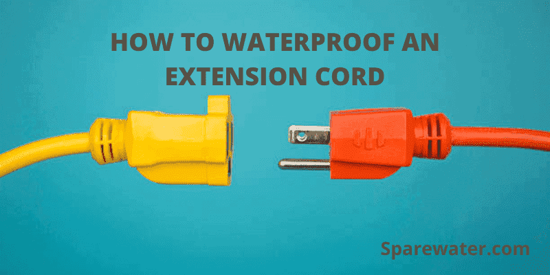 How To Waterproof An Extension Cord