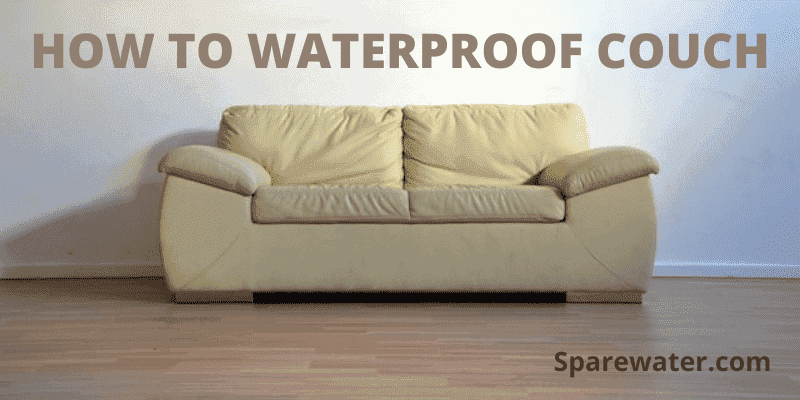 How To Waterproof Couch