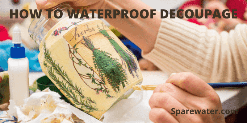 How To Waterproof Decoupage