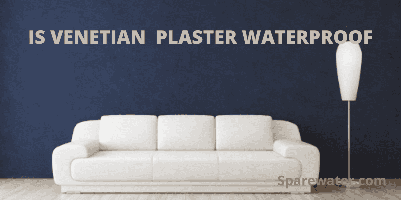Is Venetian Plaster Waterproof