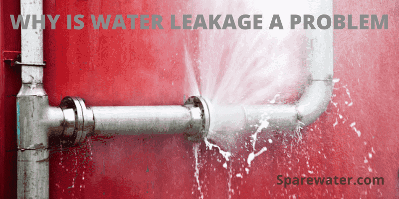 Why Is Water Leakage A Problem