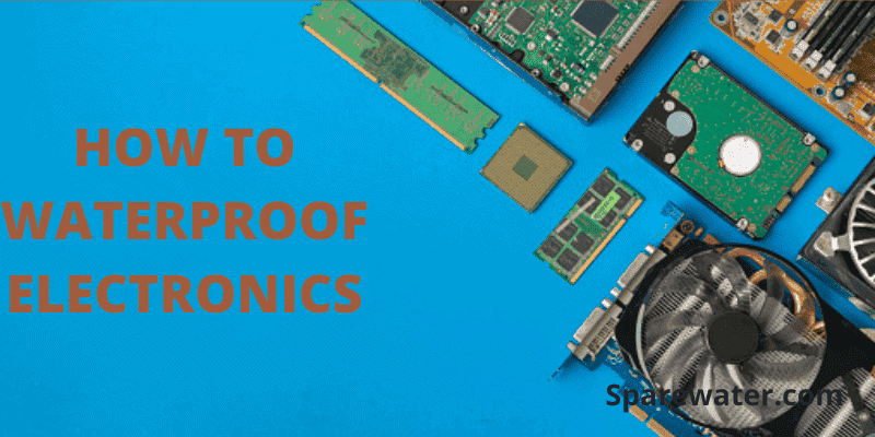 How To Waterproof Electronics