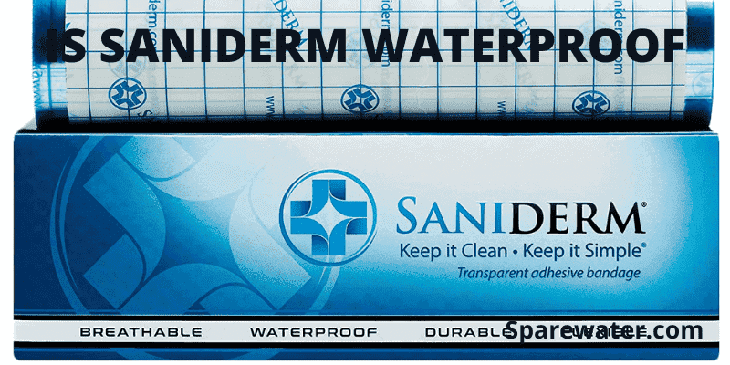 Is Saniderm Waterproof