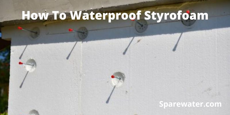 How To Waterproof Styrofoam