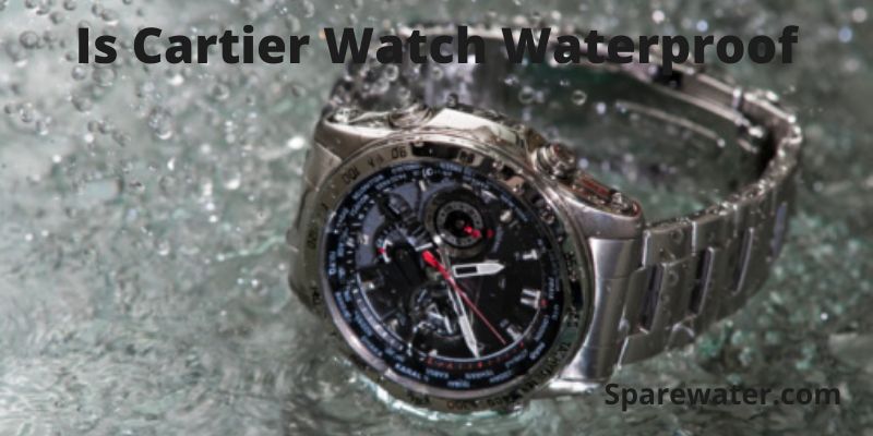 Is Cartier Watch Waterproof