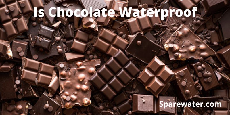 Is Chocolate Waterproof