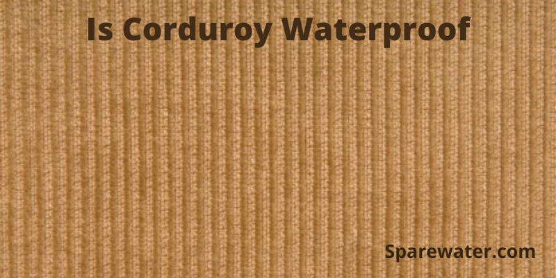 Is Corduroy Waterproof