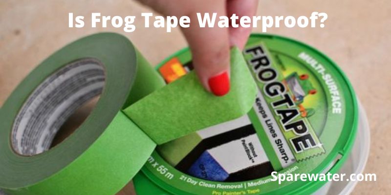 Is Frog Tape Waterproof