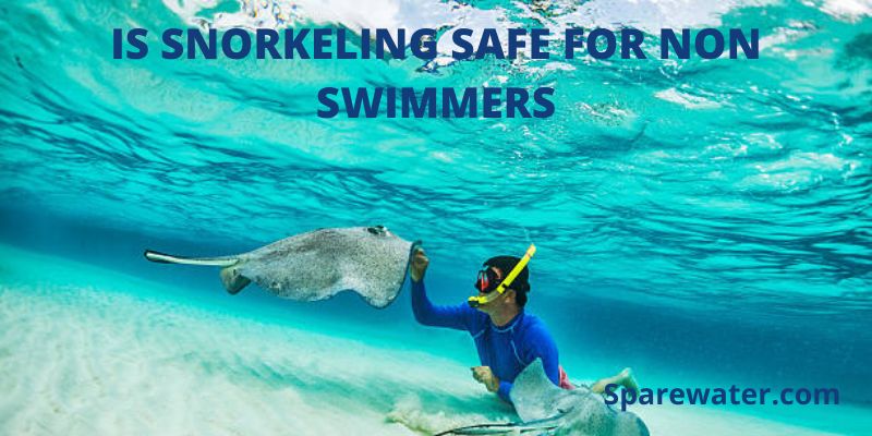 Is Snorkeling Safe For Non Swimmers