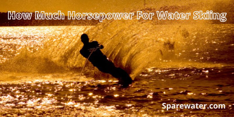 How Much Horsepower For Water Skiing