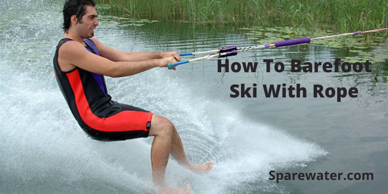 How To Barefoot Ski With Rope