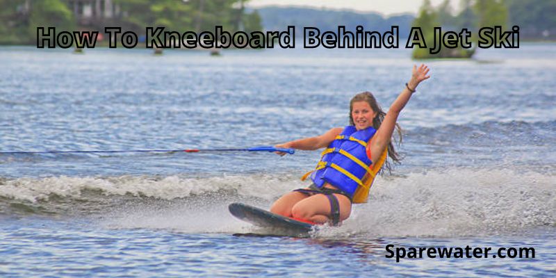 How To Kneeboard Behind A Jet Ski