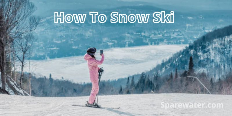 How To Snow Ski