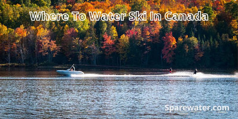 Where To Water Ski In Canada