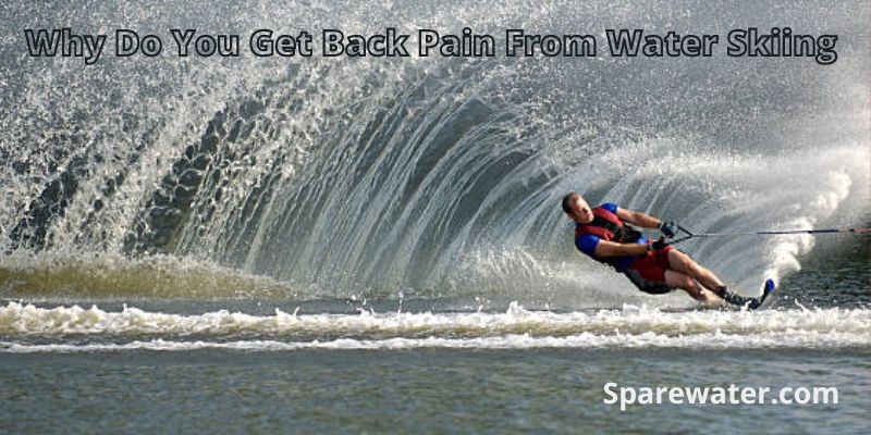 Why Do You Get Back Pain From Water Skiing