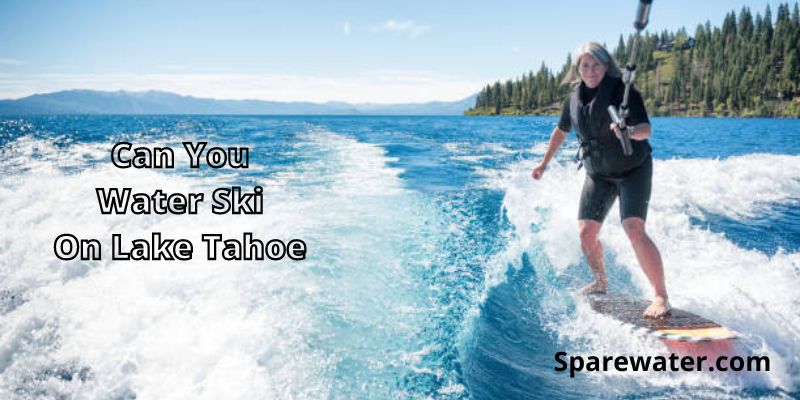 Can You Water Ski On Lake Tahoe