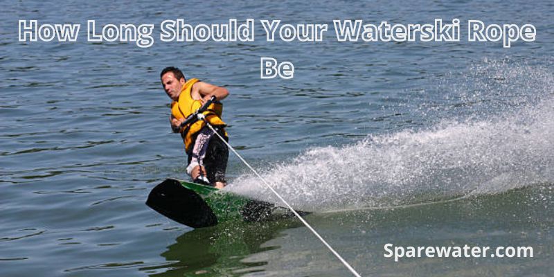 How Long Should Your Waterski Rope Be