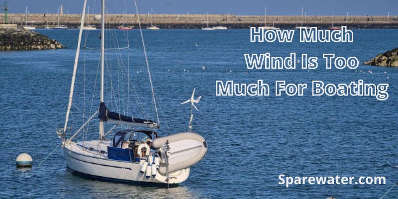 How Much Wind Is Too Much For Boating