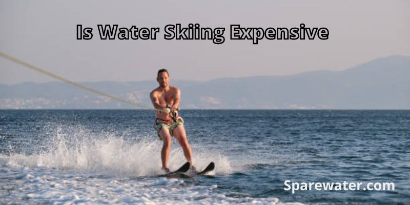 Is Water Skiing Expensive