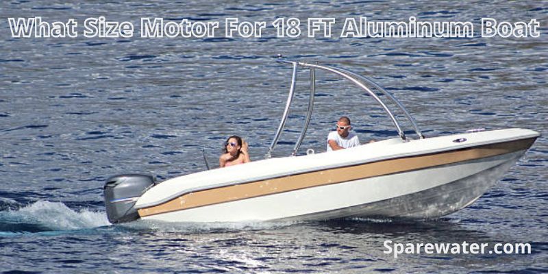 What Size Motor For 18 FT Aluminum Boat