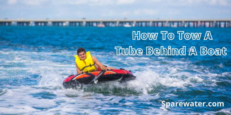How To Tow A tube Behind A Boat