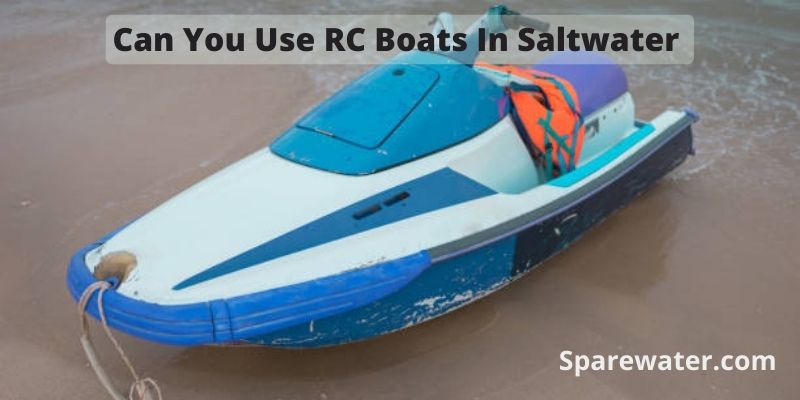 Can You Use RC Boats In Saltwater