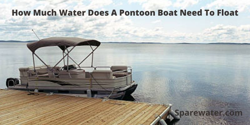 How Much Water Does A Pontoon Boat Need To Float