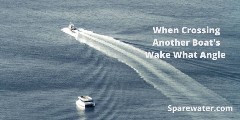 When Crossing Another Boat's Wake What Angle
