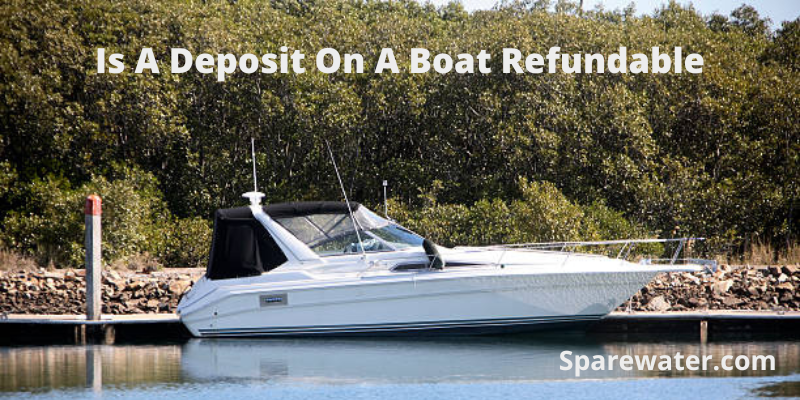 Is A Deposit On A Boat Refundable