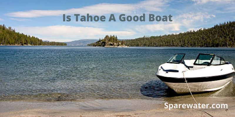 Is Tahoe A Good Boat